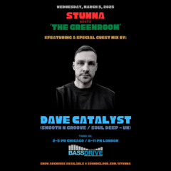 STUNNA Hosts THE GREENROOM with DAVE CATALYST Guest Mix March 5 2025