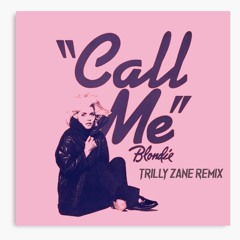 Call Me (Trilly Zane Remix) - Blondie [BUY = FULL DOWNLOAD]