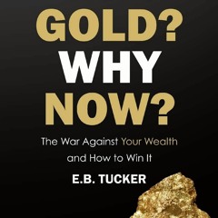PDF BOOK DOWNLOAD Why Gold? Why Now?: The War Against Your Wealth and How to Win