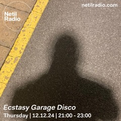 Ecstasy Garage Disco on Netil Radio 12/12/24