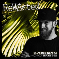 ReWasted DJ Mix Series 002 - X-Tension