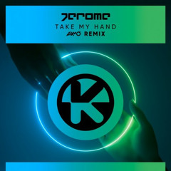 Jerome,AXMO - Take My Hand (Jacke O Remix)