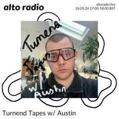 Turnend Tapes w/ Austin - 26.05.24