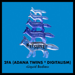 2FA (Adana Twins x Digitalism) - Liquid Bodies