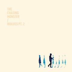 The Chasing Monster - Wolves Pt.2