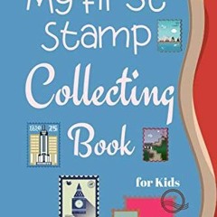 ✔️ [PDF] Download My first Stamp Collecting Book for Kids: Notebook To Keep Track Of Your Collec
