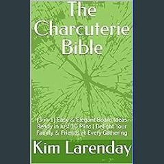 {DOWNLOAD} 💖 The Charcuterie Bible: [3 in 1] Easy & Elegant Board Ideas Ready in Just 10 Mins | De