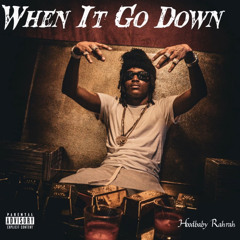 Hoodbaby Rahrah - When It Go Down