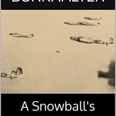 [Read] EBOOK 📙 A Snowball's Chance: A novel of the Pacific Air War January-February
