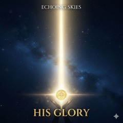 To the Praise of His glory we sing