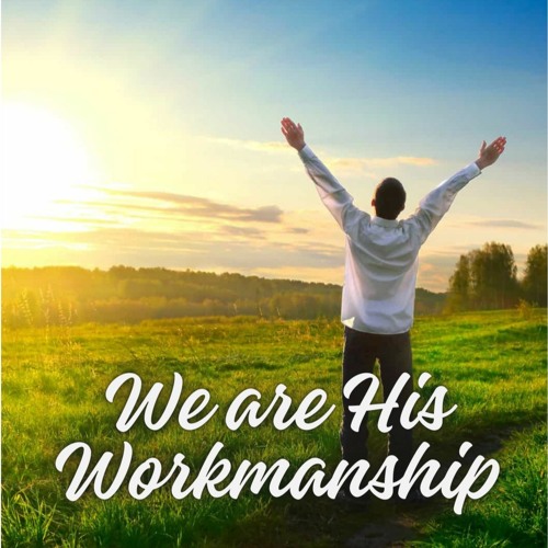 We Are His Workmanship