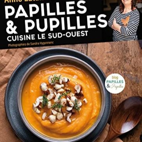 Stream Lire PAPILLES & PUPILLES CUISINE LE SUDOUEST en téléchargement