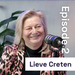 #2: Lieve Creten | Van M&A-expert bij Deloitte naar onafhankelijke board member bij o.a. Montea