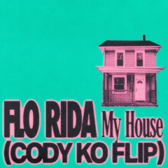 Flo Rida - My House (Cody Ko Remix) [FREE DOWNLOAD]