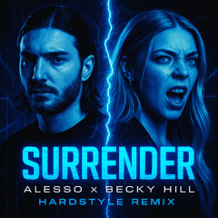 Becky Hill & Alesso – Surrender (Troyka X MBL Hardstyle Remix)