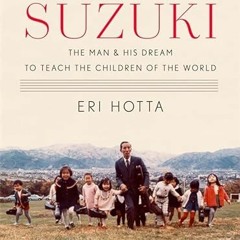 View [PDF EBOOK EPUB KINDLE] Suzuki: The Man and His Dream to Teach the Children of the World by  Er