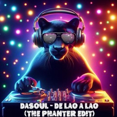 Dasoul - De Lao a Lao (The Phanter EDIT)