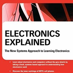 View [EBOOK EPUB KINDLE PDF] Electronics Explained: The New Systems Approach to Learning Electronics