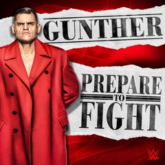 Gunther – Prepare To Fight (Entrance Theme)
