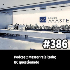386 - Podcast: Master rejeitado; BC questionado
