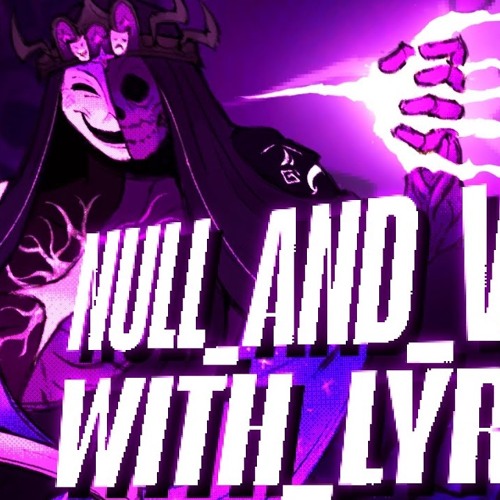 Null_And_Void WITH LYRICS!