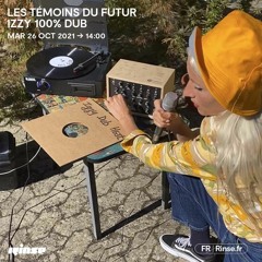 Les Témoins du Futur : Izzy 100% Dub - 26 Octobre 2021