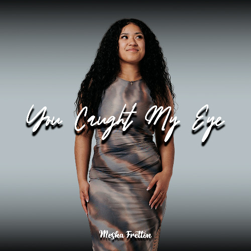 Mesha Fretton - You Caught My Eye