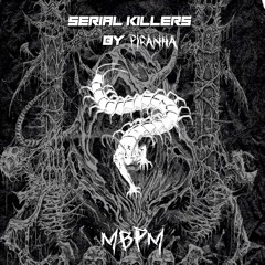 SERIAL KILLERS 011: MBPM