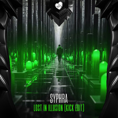 SyPhra - Lost In Illusion [KICK EDIT]