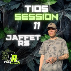 JAFFET RS - TIOS SESSION 11