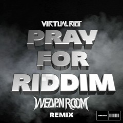 Virtual Riot - Pray for Riddim (Weapon Room Remix)