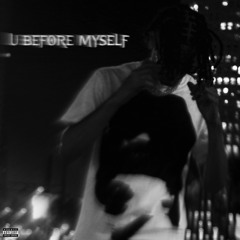 U Before Myself