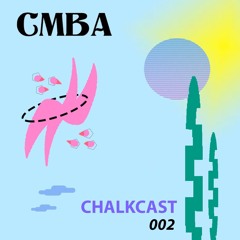 Chalkcast #002 - Cmba