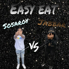 Easy eat- JABBAR + Sosaroy