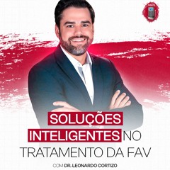 Dr. Leonardo Cortizo - Soluções inteligentes no tratamento da fístula artério-venosa (FAV)