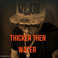THICKER THEN WATER