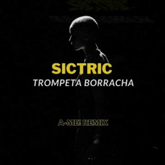 SicTric - Trompeta borracha ( A-M3! Remix )