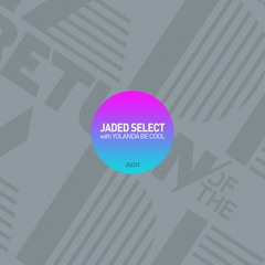 Jaded Select 031 w/ Return of the Jaded & Yolanda Be Cool