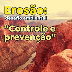 Erosão: desafio ambiental - Controle e prevenção.
