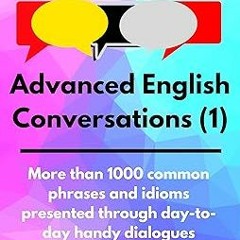 @Textbook! Advanced English Conversations (1): Speak English Like a Native: More than 1000 comm