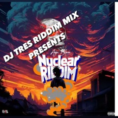 DJ TRES PRESENTS NUCLEAR RIDDIM MIX