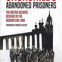 [ACCESS] [EBOOK EPUB KINDLE PDF] Churchill's Abandoned Prisoners: The British Soldier