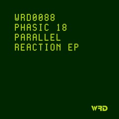 WRD0088 - Phasic 18 - Parallel Reaction (Original Mix).