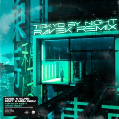 Hook N Sling Ft. Karin Park - Tokyo By Night (Ravek Remix) [FREE DOWNLOAD ON BUY BUTTON]