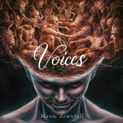 Voices - Manic Downfall