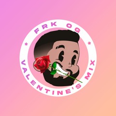 FRK OG - Valentine's Mix