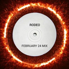 Rodeo - February 24 Mix