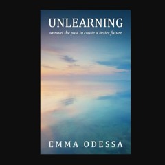 [READ] ⚡ Unlearning: unravel the past to create a better future     Paperback – February 27, 2024