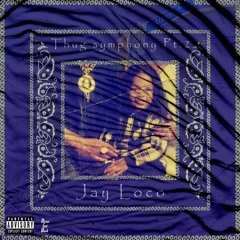 Thug Symphony Pt. 2 - Jay Loco
