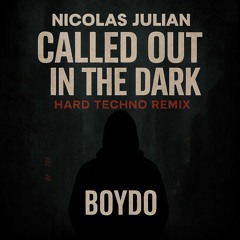 Nicolas Julian - Called out in the dark - Boydo’s Hard Techno Remix